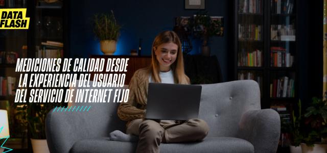 Mediciones de calidad Internet móvil desde la experiencia del usuario